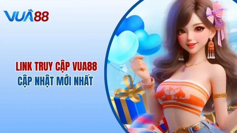 Cập Nhật Link Truy Cập Vua88 Không Bị Chặn - Mới Nhất 2025